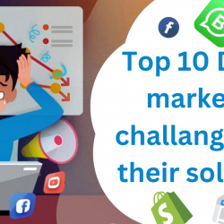 Top 10 Digital marketing challanges and their solutions