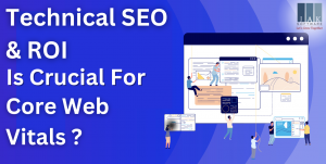 Technical SEO & ROI is Crucial?